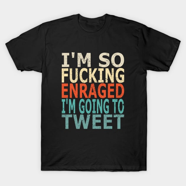 Enraged Tweet (Distressed) T-Shirt by Sifs Store